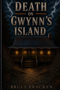 Death on Gwynn's Island by Bruce Bracken