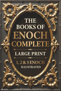 The Books of Enoch Complete LARGE PRINT (Illustrated): 1, 2 & 3 Enoch With Authentic Illustrations, Insightful Introductions and Commentary by Reverent Press