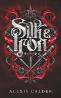 Silk & Iron (Vow of Death Series) by Alexis Calder