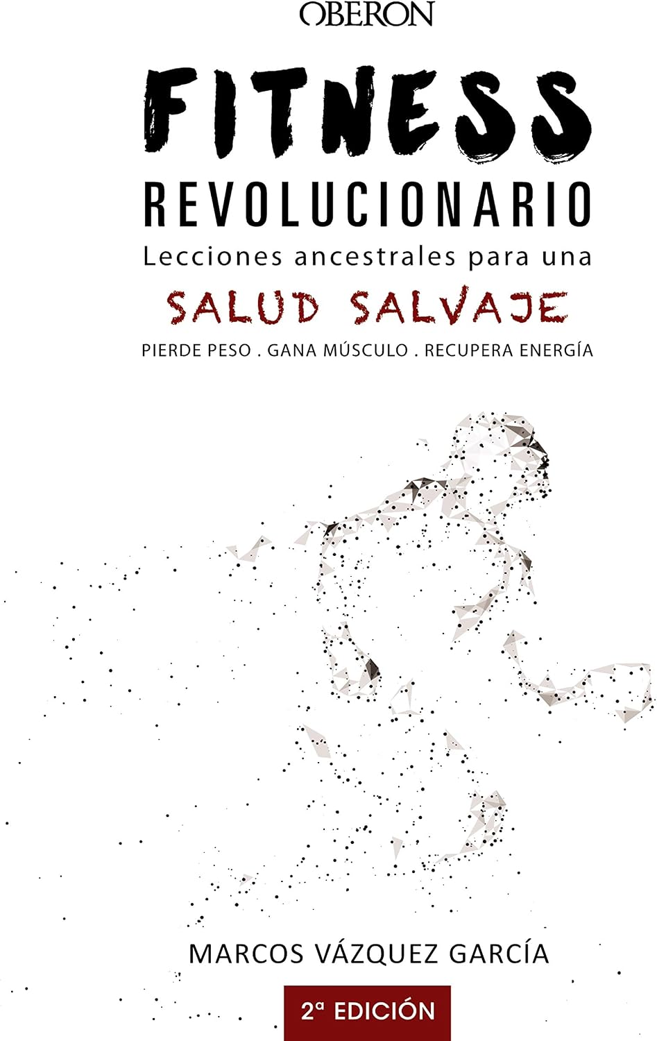 Fitness revolucionario. Lecciones ancestrales para una salud salvaje (Libros singulares) (Spanish Edition) by Marcos Vázquez