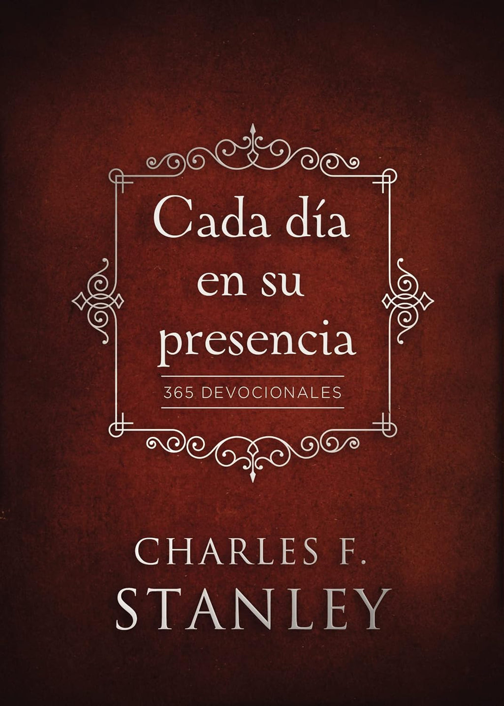 Cada día en su presencia: 365 Devocionales (Spanish Edition) by Charles F. Stanley