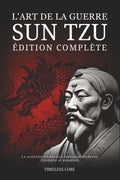 L'Art de la guerre Sun Tzu - Édition complète: La nouvelle traduction française moderne (traduite et annotée) (French Edition) by Sun Tzu