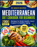 Mediterranean Diet Cookbook for Beginners: 2000 Days of Super Simple 30-Minute MIND Diet Recipes for Brain Health, Heart Support & Healthy Aging | Includes a 30-Day Meal Plan to Stay Sharp and Strong by Eva Parker