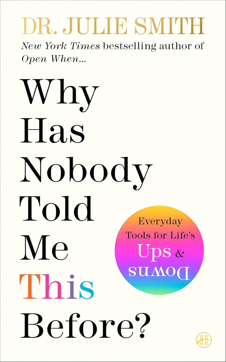 Why Has Nobody Told Me This Before?: An International Bestselling Guide to Mental Health and Emotional Resilience from a Clinical Psychologist by Julie Smith