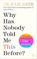 Why Has Nobody Told Me This Before?: An International Bestselling Guide to Mental Health and Emotional Resilience from a Clinical Psychologist by Julie Smith