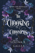 The Choosing Chronicles: River and Nikhail's Duet by Elayna R. Gallea