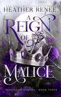A Reign of Malice: A Wolf Shifter Romantasy Standalone (Wolves of Lunara) by Heather Renee