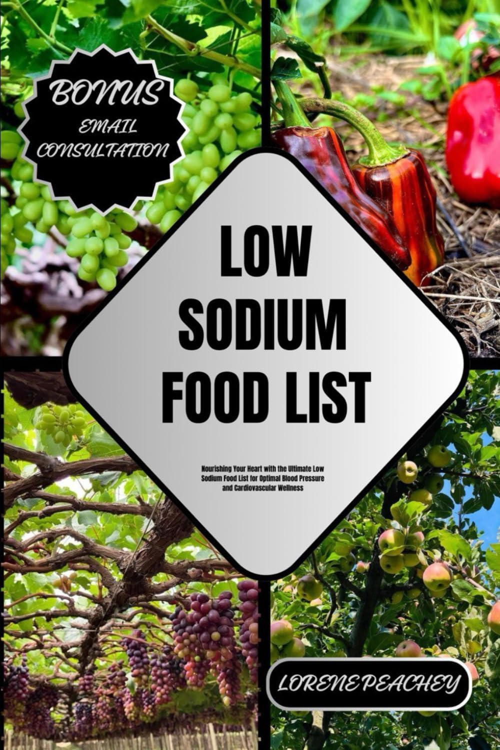 LOW SODIUM FOOD LIST: Nourishing Your Heart with the Ultimate Low Sodium Food List for Optimal Blood Pressure and Cardiovascular Wellness (NUTRITION NAVIGATORS) by LORENE PEACHEY