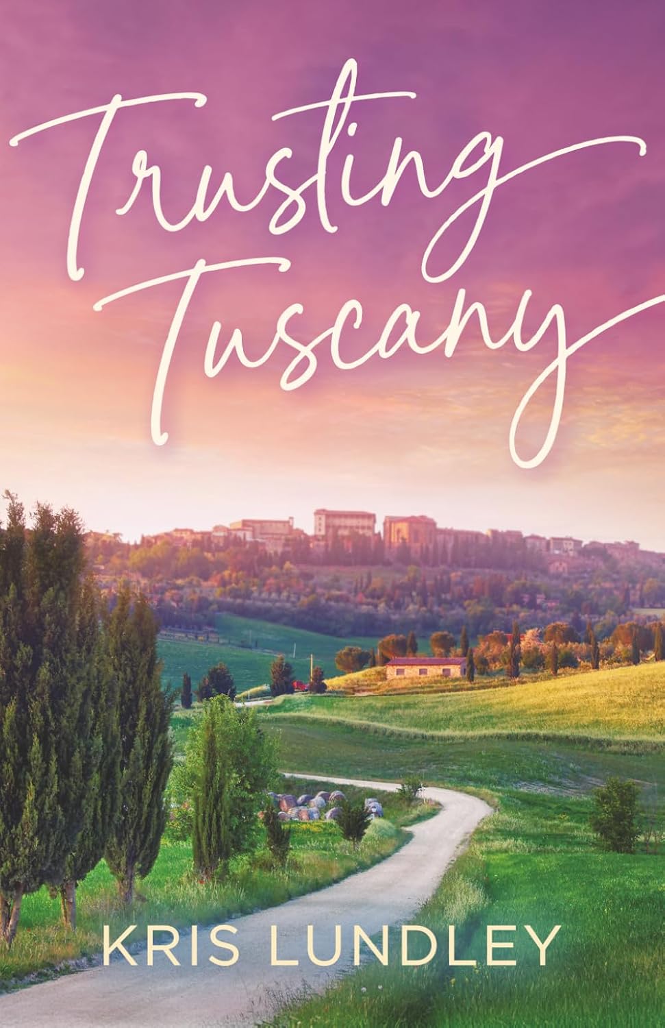TRUSTING TUSCANY: A sun-drenched enemies-to-lovers romance by Kris Lundley