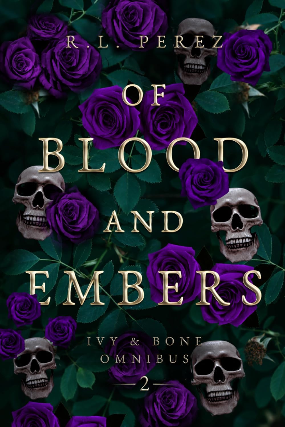Of Blood and Embers: Omnibus 2 (Ivy & Bone Complete Collection) by R.L. Perez