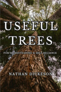 Useful Trees: For Homesteading & Self Reliance by Nathan Dickeson
