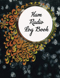 HAM Radio Log Book: Complete Logbook for HAM Radio Operators to Track and Organize Communications and Activities. Radio Band Frequency Chart, ... Planner, Workbook, Handbook For Operators by James Halladay