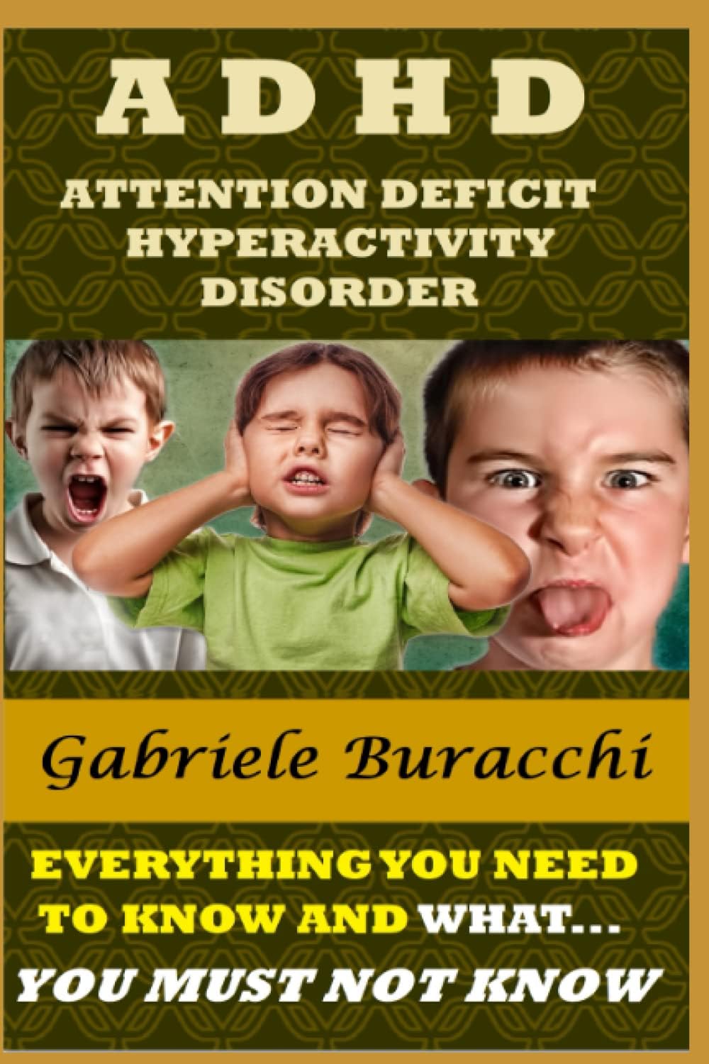 ADHD. ATTENTION DEFICIT HYPERACTIVITY DISORDER.: EVERYTHING YOU NEED TO KNOW AND WHAT YOU MUST NOT KNOW (Correct nutrition, physical activity, mindfulness, Zone diet.) by Dr. Gabriele Buracchi