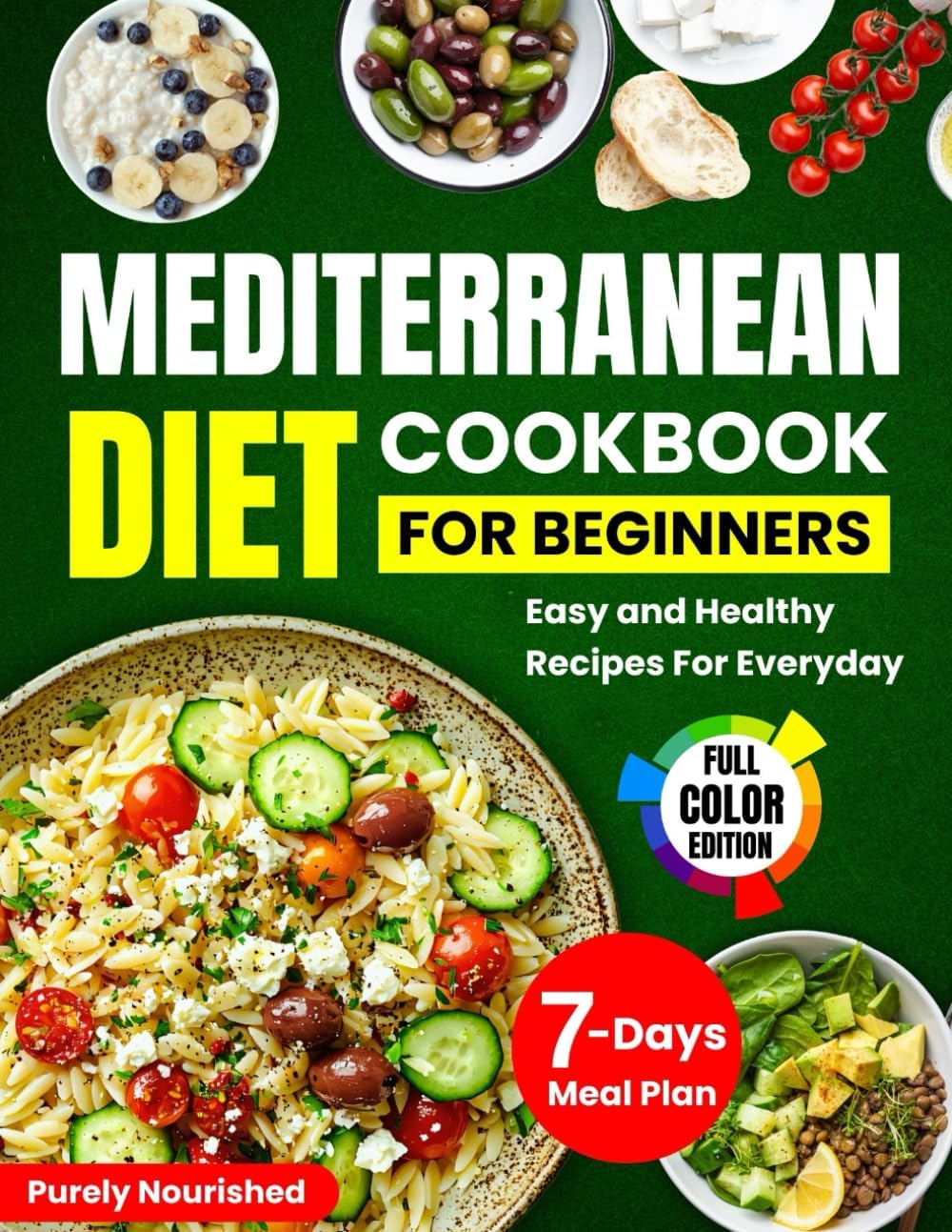 Mediterranean Diet Cookbook for Beginners: Discover Easy and Healthy Mediterranean Diet Recipes to Improve Your Health Without the Hassle by Purely Nourished