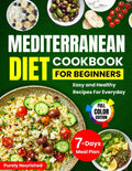 Mediterranean Diet Cookbook for Beginners: Discover Easy and Healthy Mediterranean Diet Recipes to Improve Your Health Without the Hassle by Purely Nourished