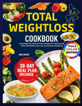 TOTAL WEIGHTLOSS COOKBOOK: Comprehensive, Easy-to-Follow Recipes to Curb Cravings, Boost Metabolism, Burn Fat, and Enhance Wellbeing by Jane Colins