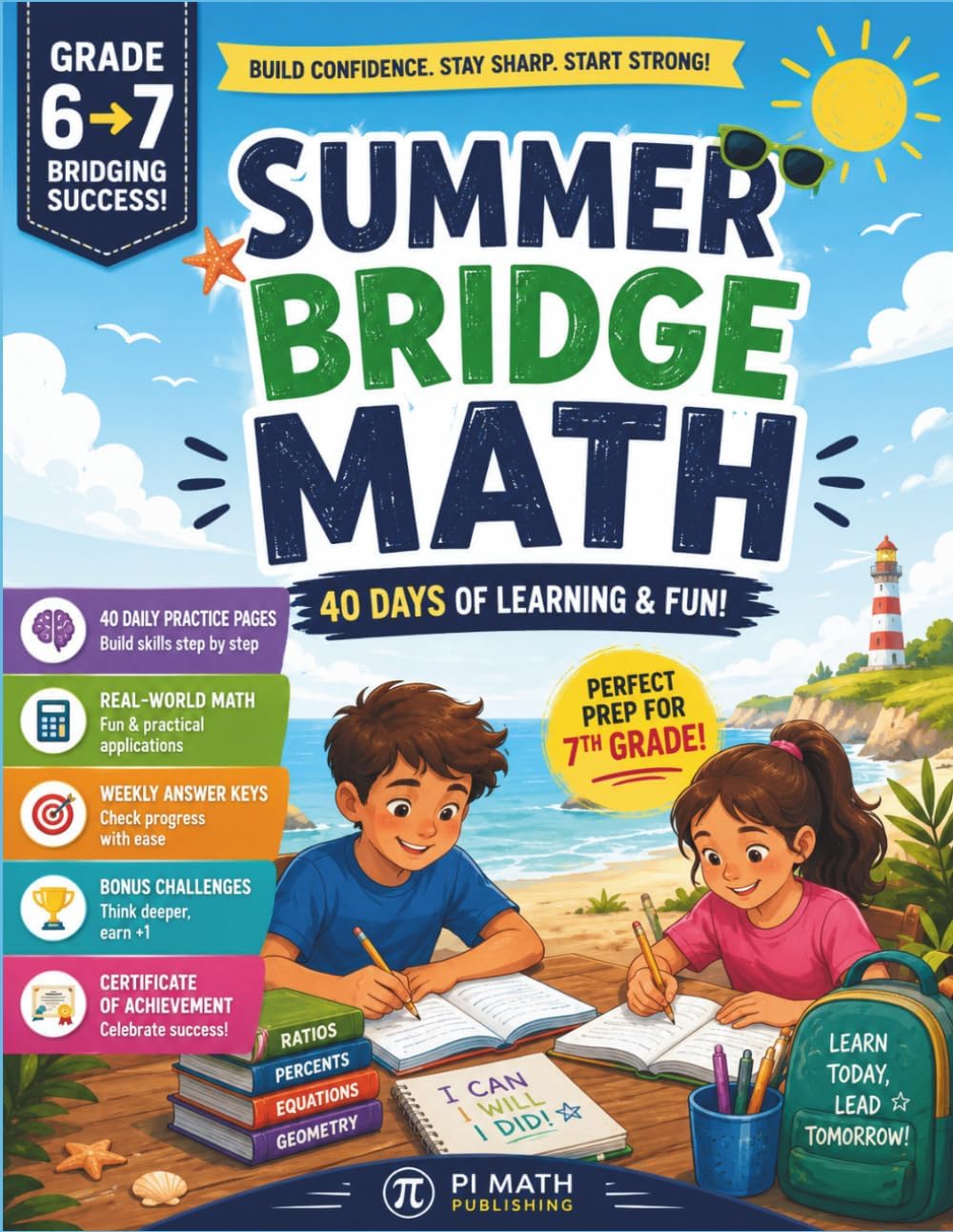 Summer Bridge Math: Grade 6 to 7: A 40-Day Summer Workbook to Prepare for 7th Grade Math — Practice, Review & Answer Key (PI MATH Summer Bridge) by PI MATH Publishing
