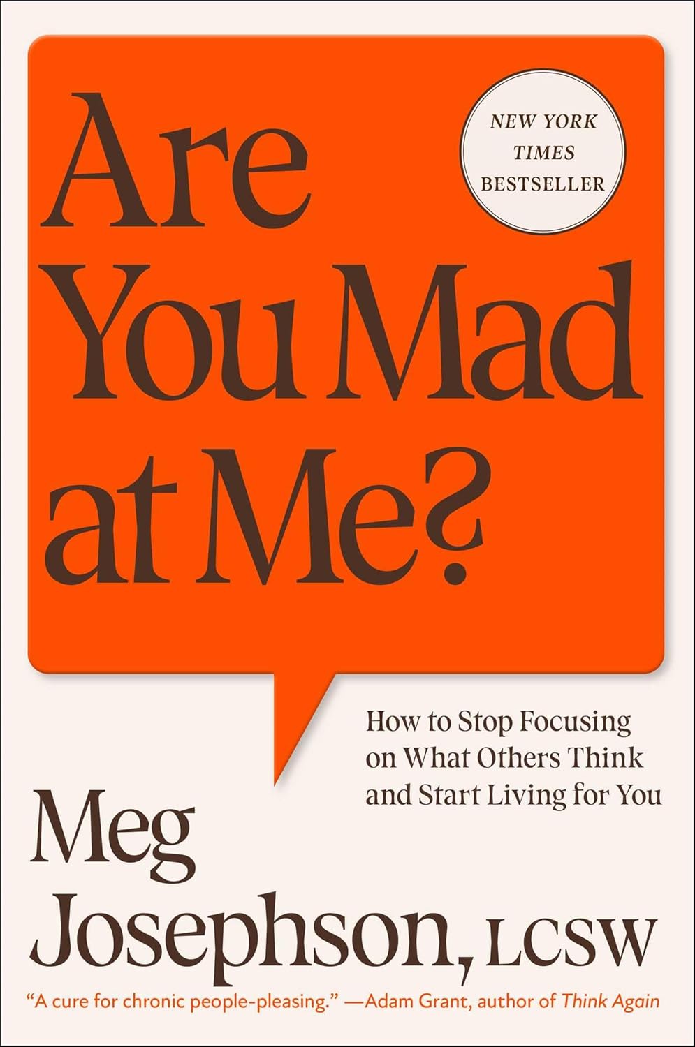 Are You Mad at Me?: How to Stop Focusing on What Others Think and Start Living for You by Meg Josephson