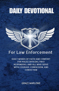 Daily Devotional for Law Enforcement: Daily words of faith and comfort for police officers, first responders, and all who serve with courage, compassion, and conviction by Grace Marlowe