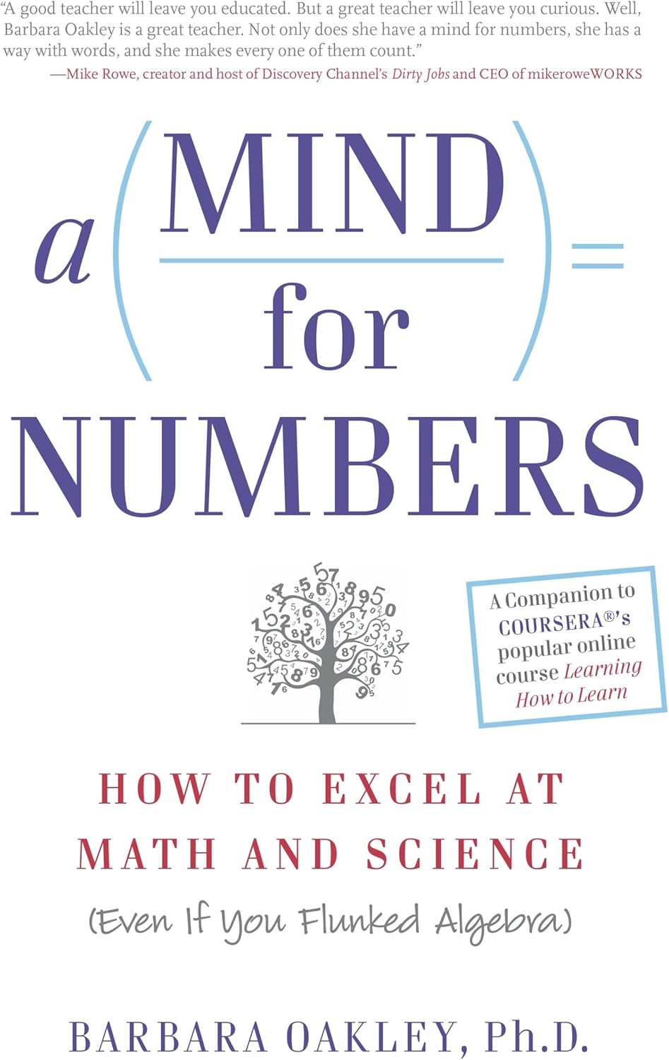 A Mind for Numbers: How to Excel at Math and Science (Even If You Flunked Algebra) by Barbara Oakley PhD