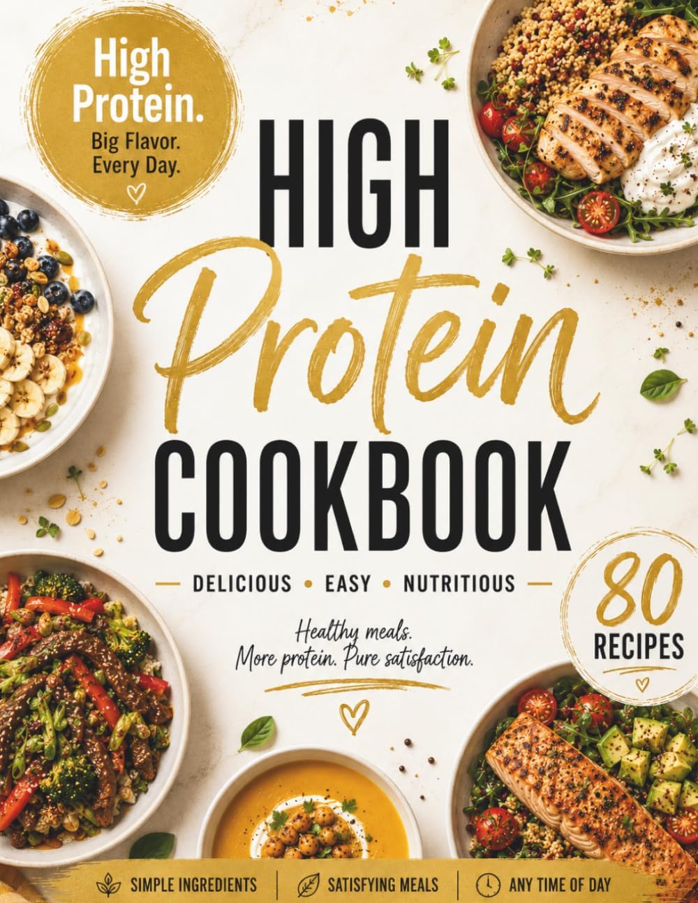 High Protein Cookbook: 80 Easy, Nutritious Recipes for Breakfast, Lunch, Dinner, Snacks & Healthy Sweets by Lia Winterfeld