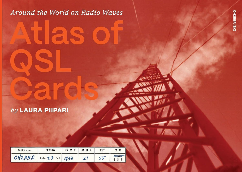 Atlas of QSL Cards: Around the World on Radio Waves by Laura Piipari