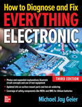 How to Diagnose and Fix Everything Electronic, Third Edition by Michael Jay Geier
