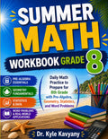 Summer Math Workbook Grade 8: Daily Math Practice to Prepare for 8th Grade with Pre-Algebra, Geometry, Statistics, and Word Problems by Dr Kyle Kavyany