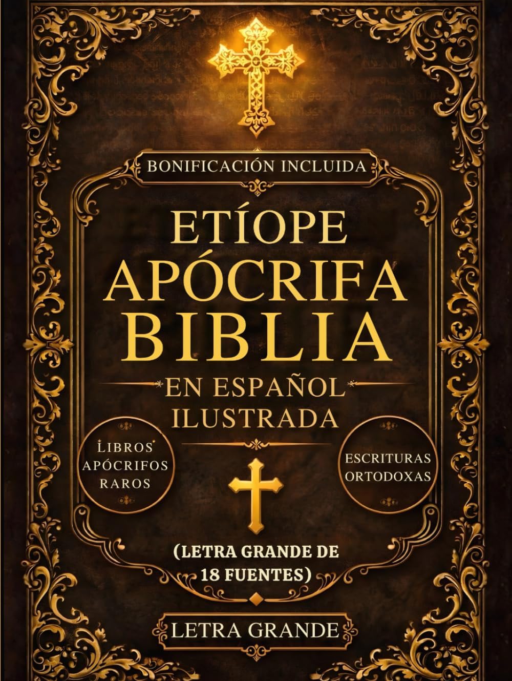 Biblia Apócrifa Etíope En Español Ilustrada (Letra Grande De 18 Fuentes): Los Libros Sagrados Perdidos Del Canon, Incluidos Enoc, Jubileos, Meqabyan, ... Escrituras Ortodoxas Raras (Spanish Edition) by Anonymous
