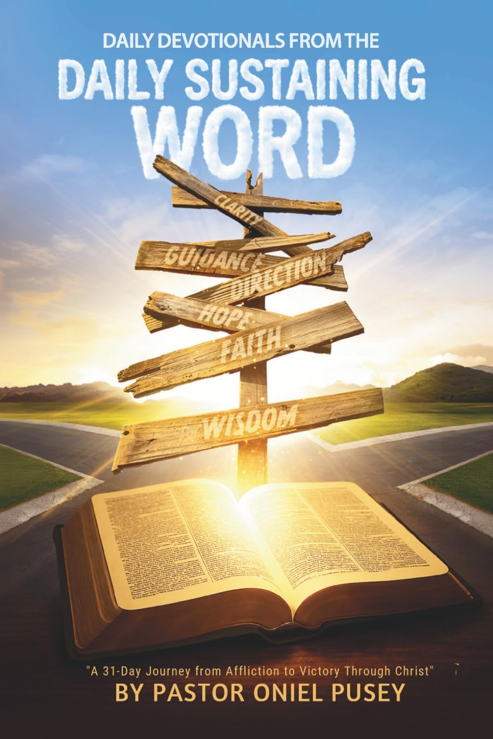 Daily Devotionals from the Daily Sustaining Word: A 31-Day Journey from Affliction to Victory Through Christ by Mr Oniel Pusey