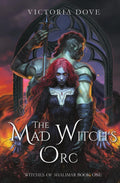 The Mad Witch's Orc (The Witches of Shalimar) by Victoria Dove