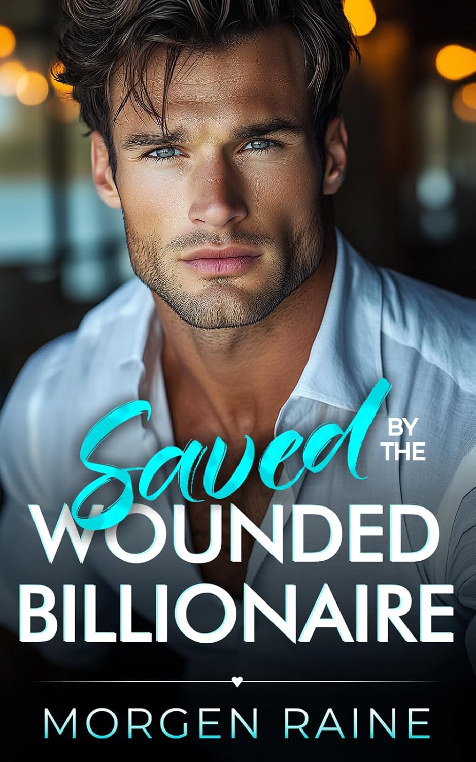 Saved by the Wounded Billionaire: A Small Town Enemies to Lovers Romance by Morgen Raine