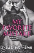 My Favorite Mistake: A Sizzling Enemies to Lovers Romance About a Tattooed Bad Boy and a Secret Past by Chelsea M. Cameron