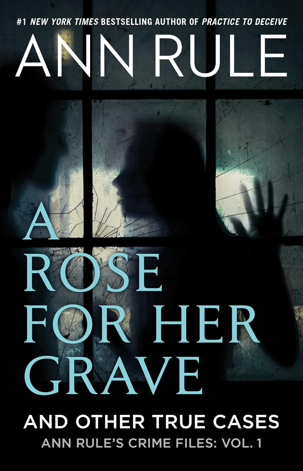 A Rose For Her Grave & Other True Cases (Ann Rule's Crime Files) by Ann Rule
