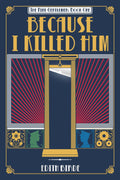 Because I Killed Him (The Nine Gentlemen) by Edith Birde