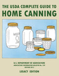 The USDA Complete Guide To Home Canning (Legacy Edition): The USDA’s Handbook For Preserving, Pickling, And Fermenting Vegetables, Fruits, and Meats - ... Traditional Food Preserver’s Library) by U.S. Department of Agriculture