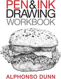Pen and Ink Drawing Workbook by Alphonso A Dunn