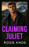 Claiming Juliet: An Enemies to Lovers Billionaire Secret Baby Romance (Evergreen Heights Alpha Daddies) by Rosie Knox