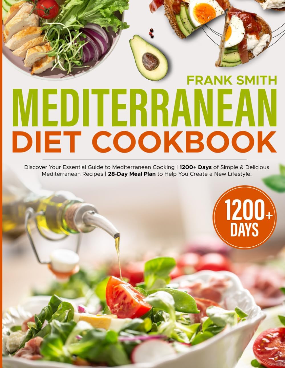 The Quick Mediterranean Diet Cookbook: Discover Your Essential Guide to Mediterranean Cooking |1200+ Days of Simple & Delicious Mediterranean Recipes |28-Day Meal Plan to Help You Create a New Lifes by Frank Smith