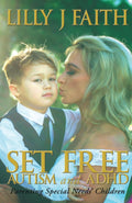 SET FREE AUTISM and ADHD: Parenting Special Needs’ Children by Lilly J Faith