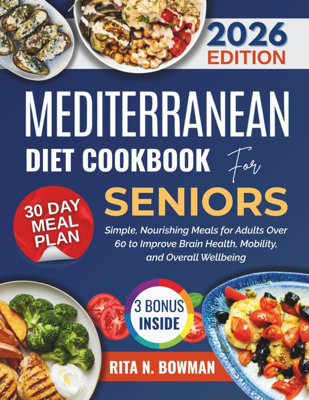 MEDITERRANEAN DIET COOKBOOK FOR SENIORS: Simple, Nourishing Meals for Adults Over 60 to Improve Brain Health, Mobility, and Overall Wellbeing (Everyday Mediterranean) by RITA N. BOWMAN