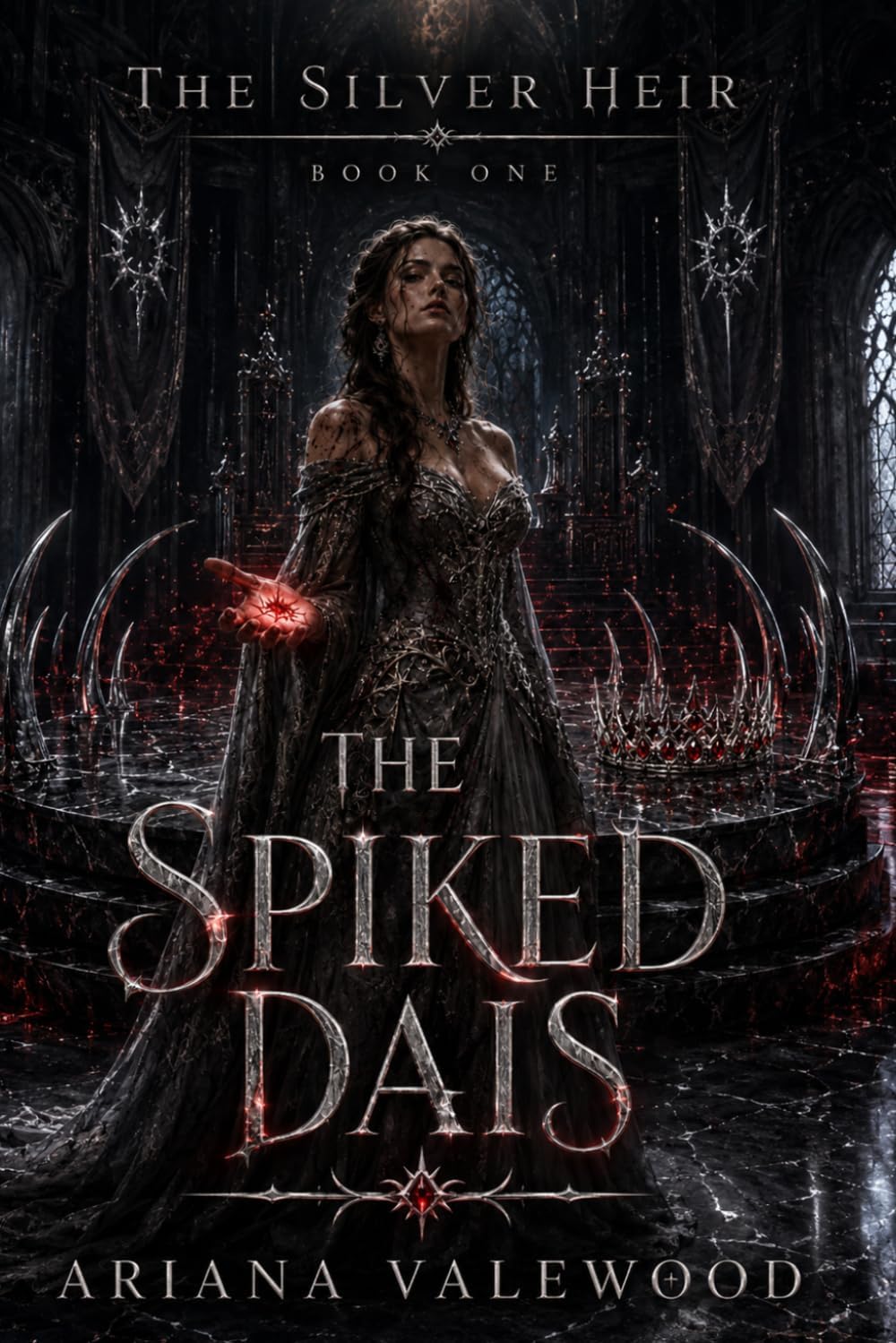 The Spiked Dais: A Dark Royal Romantasy of Forbidden Blood, a Cursed King, Dangerous Crown Magic, and a Powerful Hidden Heir (The Silver Heir) by Ariana Valewood