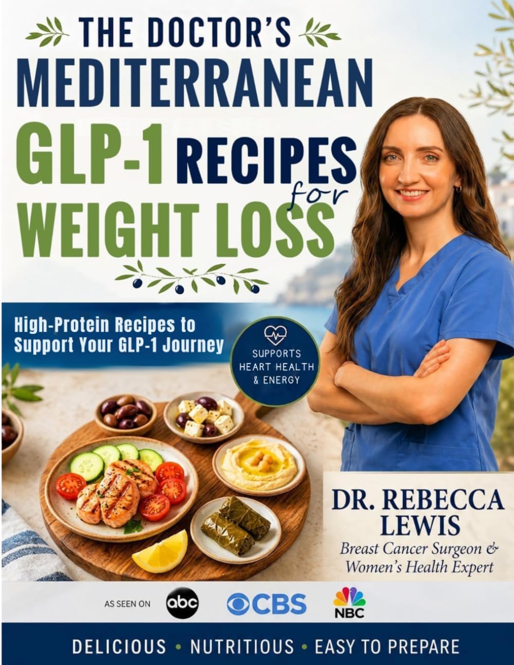 The Doctor's Mediterranean GLP-1 Recipes for Weight Loss: 50 High-Protein Recipes to Support Your GLP-1 Journey (The Mediterranean Diet Series) by Dr Rebecca Lewis