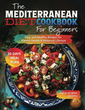 The Mediterranean Diet Cookbook for Beginners: Easy and Healthy Recipes for Vibrant Health & Balanced Lifestyle | Includes 30-Day Meal Plan by Rolf Silva