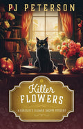 Killer Flowers: A Christie's Flower Shoppe Mystery: A Christie's Flower Shoppe by Pj Peterson