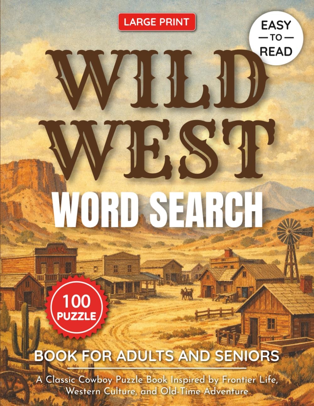 Wild West Word Search Puzzle Book Large Print for Adults and Seniors: 100 Easy-to-Read Word Search Puzzles Inspired by Frontier Life, Cowboys, and ... Puzzle Collection for Adults & Seniors) by Jasine Ben