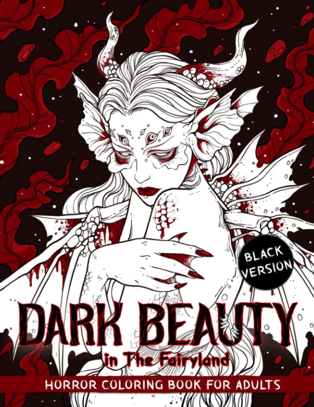 Dark Beauty in The Fairyland: Horror Coloring Book for Adult Features Stunning Characters in the Fantasy World by Crook Crook