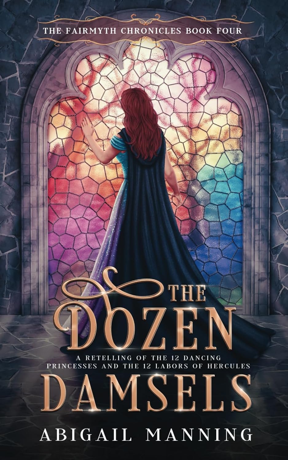The Dozen Damsels: A Retelling of The 12 Labors of Hercules & The 12 Dancing Princesses (The Fairmyth Chronicles) by Abigail Manning