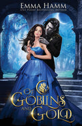 Of Goblins and Gold by Emma Hamm