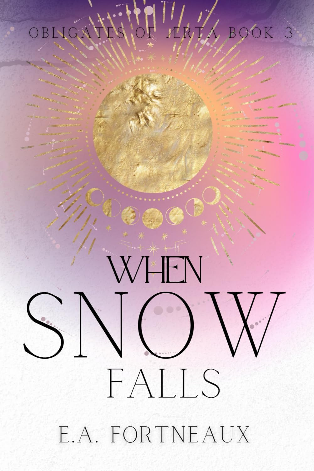 When Snow Falls (Obligates of Ærta: Epic Romantasy) by E.A. Fortneaux